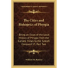 The Cities and Bishoprics of Phyrgia: Being an Essay of the Local History of Phrygia from the Earliest Times to the Turkish Conquest V1, Part Two