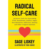 Radical Self-Care: Inclusive Tools for Overcoming PTSD, Heartbreak, Conflict, Anger, Discrimination, Addiction, Anxiety, and Other Trapped Emotions