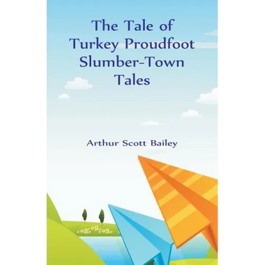 The Tale of Turkey Proudfoot Slumber-Town Tales
