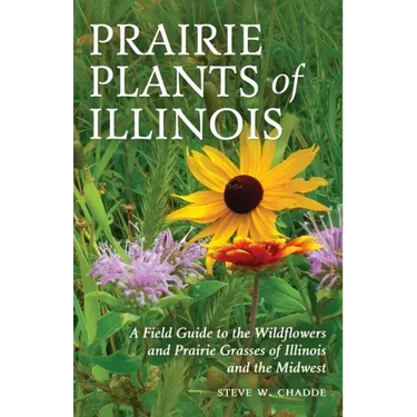 Prairie Plants of Illinois: A Field Guide to the Wildflowers and Prairie Grasses of Illinois and the Midwest