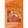 Crazy White Boy: A Non-Fictional Memoir