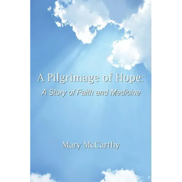 A Pilgrimage of Hope: A Story of Faith and Medicine