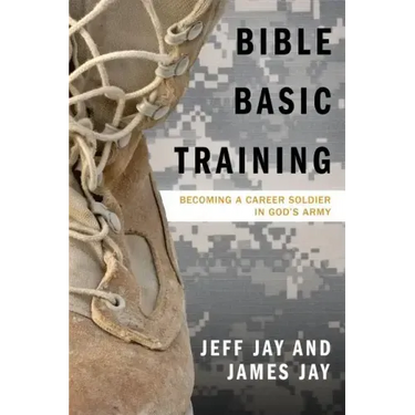 Bible Basic Training: Becoming a Career Soldier in God's Army
