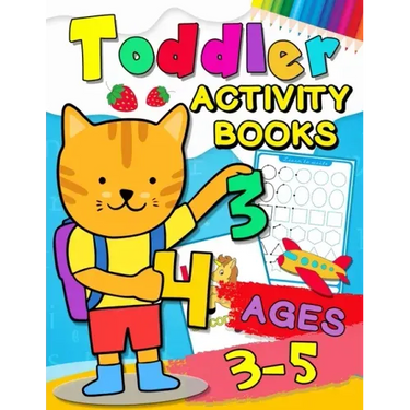 Toddler Activity books ages 3-5: Fun with Numbers, Letters, Shapes, Colors, Animals: Big Activity Workbook for Toddlers & Kids Ages 1, 2, 3, 4