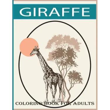 Giraffe coloring book for adults: An adult Beautiful giraffe coloring book with 30 amazing giraffe designs for stress relieving