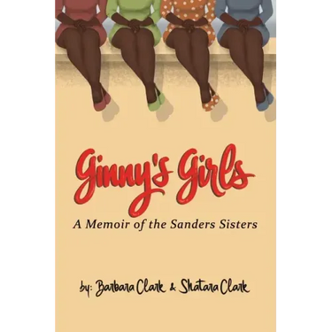 Ginny's Girls: A Memoir of The Sanders Sisters