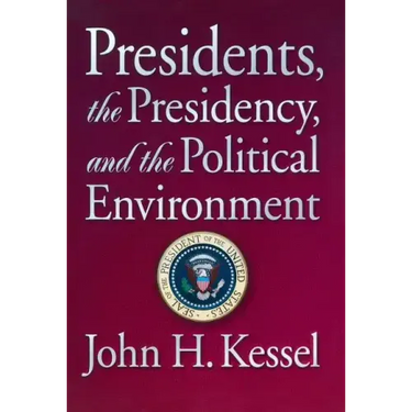 Presidents, the Presidency, and the Political Environment