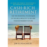 Cash-Rich Retirement: Use the Investing Techniques of the Mega-Wealthy to Secure Your Retirement Future