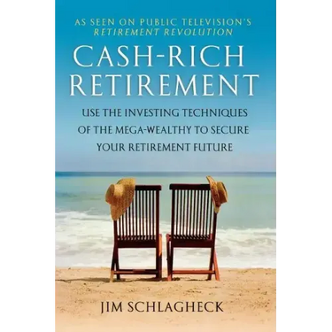Cash-Rich Retirement: Use the Investing Techniques of the Mega-Wealthy to Secure Your Retirement Future