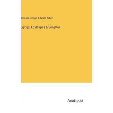 Eglogs, Epythapes & Sonettes