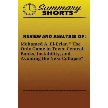 Review and Analysis of: Mohamed A. El-Erian " The Only Game in Town: Central Banks, Instability, and Avoiding the Next Collapse