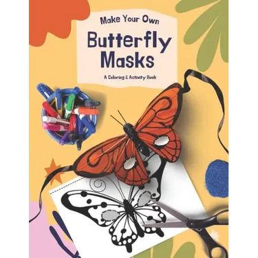 Make Your Own Butterfly Masks: A Great Coloring & DIY Activity Book For Teachers & Parents