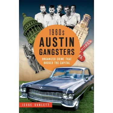 1960s Austin Gangsters: Organized Crime That Rocked the Capital