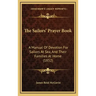 The Sailors' Prayer Book: A Manual Of Devotion For Sailors At Sea, And Their Families At Home (1852)