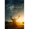 Walking In Supernatural Faith