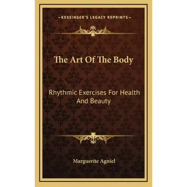 The Art of the Body: Rhythmic Exercises for Health and Beauty