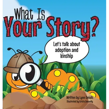 What Is Your Story?: Let's talk about adoption and kinship