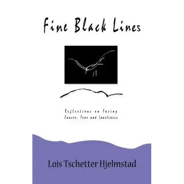 Fine Black Lines: Reflections on Facing Cancer, Fear and Loneliness