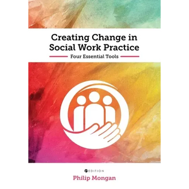 Creating Change in Social Work Practice: Four Essential Tools