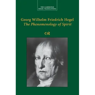 Georg Wilhelm Friedrich Hegel: The Phenomenology of Spirit