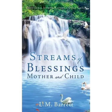 Streams of Blessings Mother and Child: Devotional Journal Raising a Godly Child