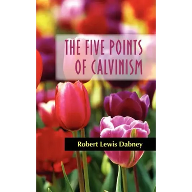The Five Points of Calvinism