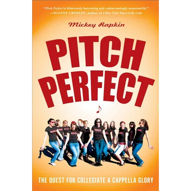Pitch Perfect: The Quest for Collegiate A Cappella Glory