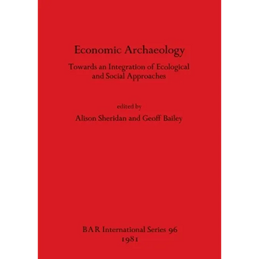 Economic Archaeology: Towards an Integration of Ecological and Social Approaches