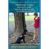 Service Dog Basic and Intermediate Behaviors: Book Three of the Owner Trained Service Dog Series