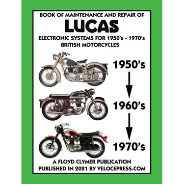 BOOK OF MAINTENANCE AND REPAIR OF LUCAS ELECTRONIC SYSTEMS FOR 1950's-1970's BRITISH MOTORCYCLES (Includes 1960-1977 Parts Catalogs)
