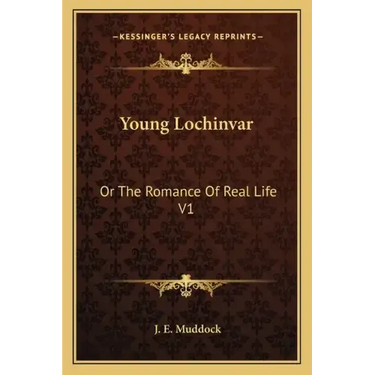 Young Lochinvar: Or the Romance of Real Life V1
