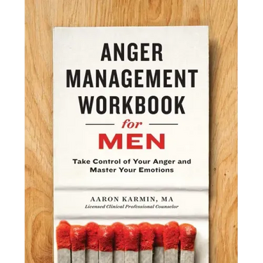 Anger Management Workbook for Men: Take Control of Your Anger and Master Your Emotions