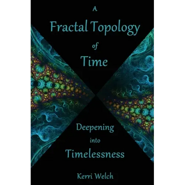 A Fractal Topology of Time: Deepening Into Timelessness