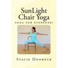 SunLight Chair Yoga (Black and White Edition): Yoga for Everyone!