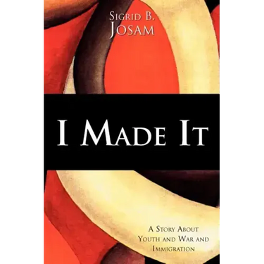 I Made It: A Story about Youth and War and Immigration