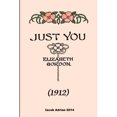 Just you (1912) Elizabeth Gordon