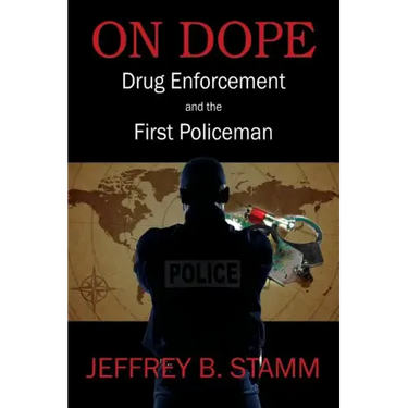 On Dope: Drug Enforcement and The First Policeman