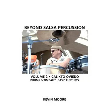 Beyond Salsa Percussion: Calixto Oviedo - Drums & Timbales: Basic Rhythms