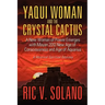 Yaqui Woman and the Crystal Cactus: Spiritual Odyssey of a Woman of Power