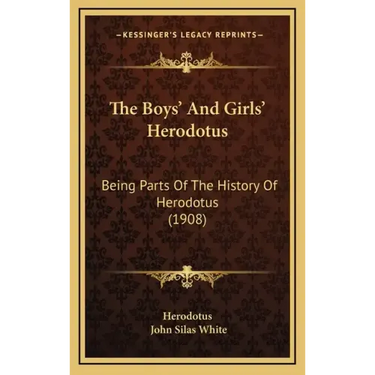 The Boys' And Girls' Herodotus: Being Parts Of The History Of Herodotus (1908)