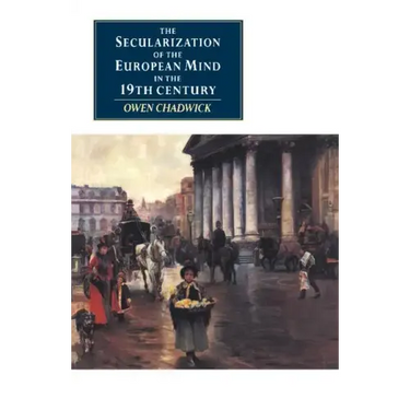 The Secularization of the European Mind in the Nineteenth Century