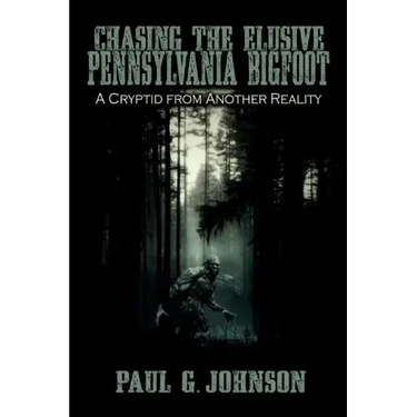 Chasing the Elusive Pennsylvania Bigfoot: A Cryptid from Another Reality