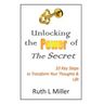Unlocking the Power of The Secret: 10 keys to transform your thoughts and life