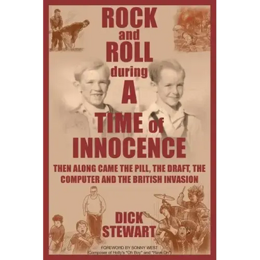 Rock & Roll During a Time of Innocence: Then Along Came the Pill, the Draft, the Computer and the British Invasion