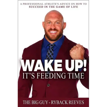 Wake Up! It's Feeding Time: A Professional Athlete's Advice on How to Succeed in the Game of Life
