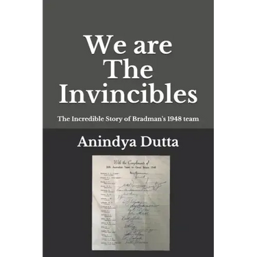 We are The Invincibles: The Incredible Story of Bradman's 1948 Team