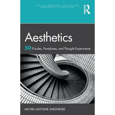 Aesthetics: 50 Puzzles, Paradoxes, and Thought Experiments