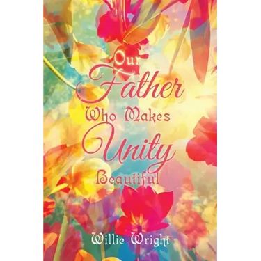Our Father Who Makes Unity Beautiful
