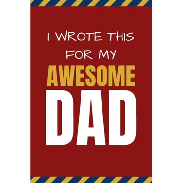 I Wrote This For My Awesome Dad: Happy Father's Day's, Birthday, and Christmas Gift for Dad - Cute Fun Prompted Fill In The Blank for Kids / Great Car