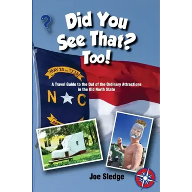 Did You See That? Too!: Another GPS Guide to the Out of the Ordinary Attractions in the Old North State